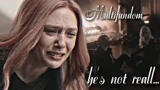 «he's not reall...»|| multifandom