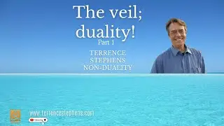 The Veil; duality! Part 1.Terrence Stephens Non-Duality