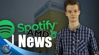 AMD vor dem AUS? Auf Spotify  Videos gucken  und Amazon versteuert Gewinne in DE! - NEWS