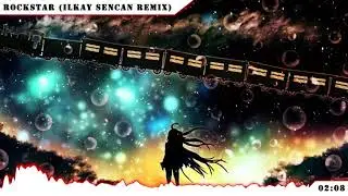 Nightcore - ROCKSTAR (Ilkay Sencan Remix)
