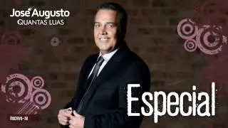 José Augusto - Especial (Quantas Luas)