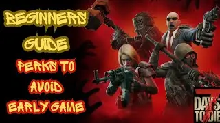 7 Days To Die 1.1  Beginers Guide - Skills To Avoid, Tips for Survival