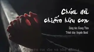 Chúa Đã Chiếm Hữu Con (Sáng tác: Giang Tâm) | Angelo Band (Lyrics Video)