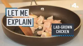 Let Me Explain: Lab-Grown Chicken | NBCLA