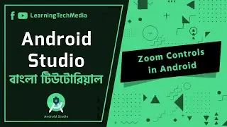 Zoom Controls in android | Android Studio বাংলা টিউটোরিয়াল