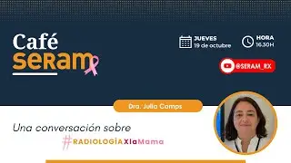 Café SERAM con la Dra. Julia Camps sobre #RadiologíaXlaMama