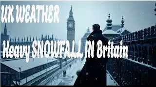 UK Weather Alert: Heavy snowfall in Britain; Air, road, and train traffic will be disrupted.