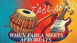 TABLAFRO- Tabla Meets Afrobeat: Rhythmic Fusion Explosion