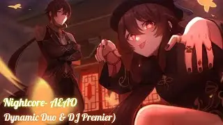 Nightcore - AEAO  (Dynamic Duo, DJ Premier)💫