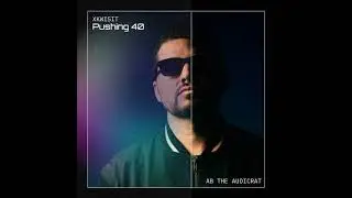 Ab The Audicrat & Xkwisit - Pushing 40