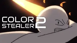 Color Stealer 2: Cataclysm | Stick Figure Collab
