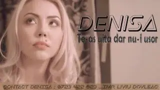 DENISA  - TE-AS UITA DAR NU-I USOR  (MELODIE ORIGINALA)