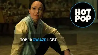 TOP 10 - GWIAZDY LGBT+