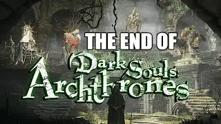 Dark Souls 3: ARCHTHRONES MOD - THE FINAL BOSSES ((UNCUT Part 4)