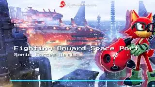 Fighting Onward - Space Port Remix | Sonic Forces (SpectrlRemix)