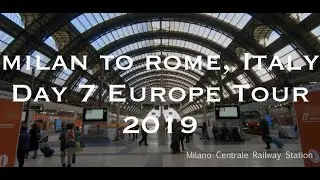 Milan to Rome, Italy - DAY 7 EUROPE TOUR 2019