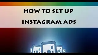 Instagram Sponsored Ads. How To Setup Instagram Ads