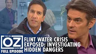 Dr. Oz | S7 | Ep 81 | Flint's Water Crisis Exposed: Investigating The Hidden Dangers | Full Episode