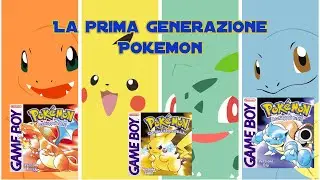 La prima generazione Pokemon!