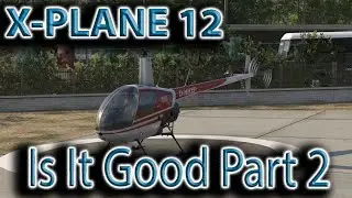 X-Plane 12 | Early Access | Is It Good Part 2