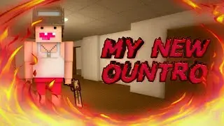 MY NEW OUNTRO!