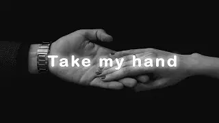 Take my Hand (Playlist)