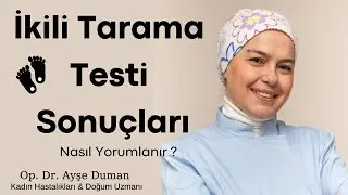 İkili Tarama Testi Ne Zaman Yapılmalı? Hamilelik Hangi Durumda Sonlandırılmalı ? Ne Zaman Tehlikeli?