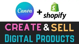 Create and Sell Digital Products with Canva + Shopify