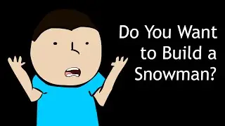 Do You Want to Build a Snowman?