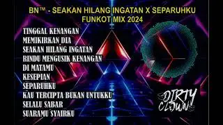 BN™ - NONSTOP MIXTAPE FUNKOT MIX SEAKAN HILANG INGATAN X SUARAMU SYAIRKU 2024 ‼️🔥