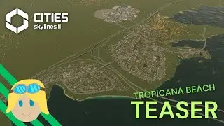 Cities Skylines II - Tropicana Beach Teaser Cinematic