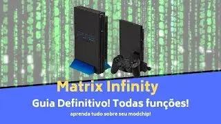 Matrix Infinity - Guia definitivo, conheça todas as funções do chip mais popular de PS2!