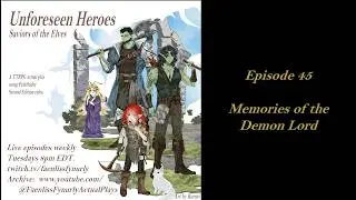 Unforeseen Heroes: Saviors of the Elves (Episode 45) | A Pathfinder Second Edition Actual Play