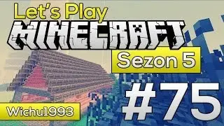 Let's Play Minecraft Sezon 5 #75 - Budujemy stacje