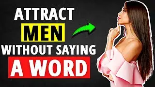 How to Attract Men without Even Talk to Them | 10 Scientific Proven Ways to Attract Him