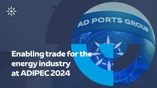 Enabling trade for the energy industry at ADIPEC 2024 | AD Ports Group