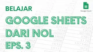 Learn Google Sheets from Scratch Ep. 3 | Google Spreadsheets Tutorial for Beginners - ignasiusryan