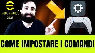 EFOOTBALL 2023 – COME IMPOSTARE CORRETTAMENTE I COMANDI – AGGIORNAMENTO 2.0