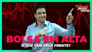 O QUE ESPERAR DA BOLSA de valores após essa alta?