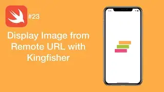 Display Image from Remote URL with Kingfisher - Swift #23 - iOS Programming