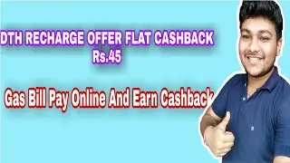 Gas Bill Offer, Recharge Offer Upto 1500 Cashback, Dth Recharge offer,Gas Bill Payment Online,
