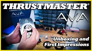 The Thrustmaster AVA - Unboxing and First Impressions!
