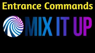 Mix It Up - Entrance Commands