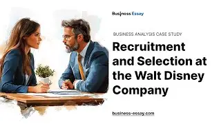 Recruitment and Selection at the Walt Disney Company - Essay Example