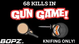 68 Kills Knifing Only In Gun Game! Bopz.io