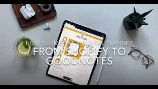 How to Import a Digital Planner from Shopify to Goodnotes