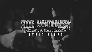 Eddie Montgomery - Thank A Beer Drinker (Official Lyric Video)