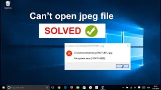 How To Fix File System Error | Can't open jpg file in windows |Photos App Error