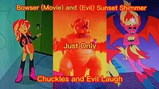 Bowser (Movie) and (Evil) Sunset Shimmer Just Only Chuckles and Evil Laugh