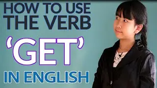 How to use the verb “to get” in English